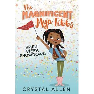 The Magnificent Mya Tibbs: Spirit Week Showdown -- Crystal Allen